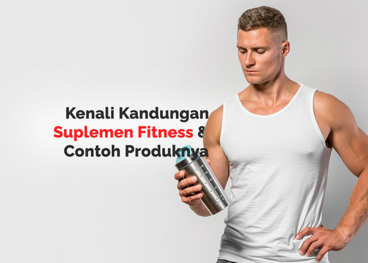 Kenali Kandungan Suplemen Fitness & Contoh Produknya